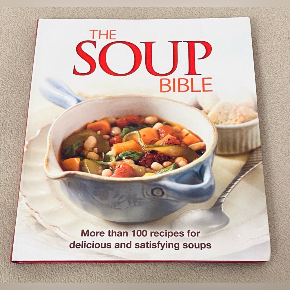 The Soup Bible More Than a 100 Recipes Hardcover Cookbook